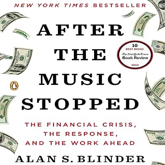 After the Music Stopped: The Financial Crisis, the Response, and the Work Ahead