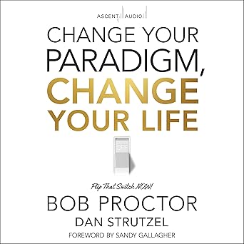 Change Your Paradigm, Change Your Life