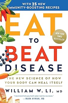 Eat to Beat Disease: The New Science of How Your Body Can Heal Itself