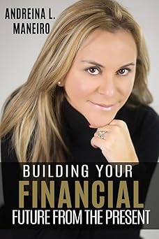 BUILDING YOUR FINANCIAL FUTURE FROM THE PRESENT