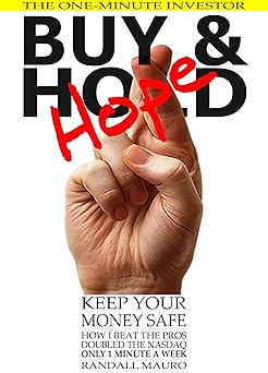 Buy and Hope: How I Beat the Pros, Doubled the Nasdaq, Spending ONLY 1 Minute A Week