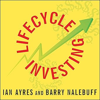 Lifecycle Investing: A New, Safe, and Audacious Way to Improve the Performance of Your Retirement Portfolio