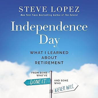 Independence Day: What I Learned About Retirement from Some Who’ve Done It and Some Who Never Will