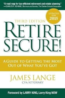 Retire Secure!: A Guide To Getting The Most Out Of What You've Got, Third Edition
