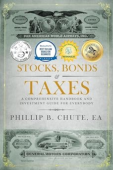 Stocks, Bonds & Taxes: A Comprehensive Handbook and Investment Guide for Everybody