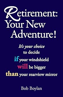 Retirement New Adventure!: It's your choice to decide if your windshield will be bigger than your rearview mirror