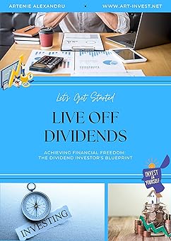 Live Off Dividends: Achieving Financial Freedom: The Dividend Growth Blueprint