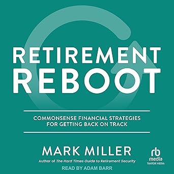 Retirement Reboot: Commonsense Financial Strategies for Getting Back on Track