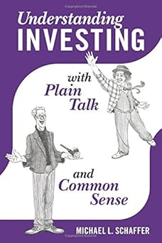 Understanding Investing with Plain Talk and Common Sense