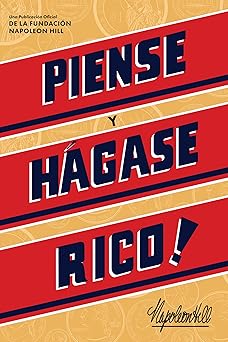 Piense Y Hágase Rico!: Una Publicación Oficial De La Fundación Napoleon Hill (Official Publication of the Napoleon Hill Foundation) (Spanish Edition)