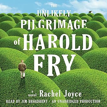 The Unlikely Pilgrimage of Harold Fry: A Novel