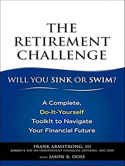 Retirement Challenge, The: Will You Sink or Swim?: A Complete, Do-It-Yourself Toolkit to Navigate Your Financial Future