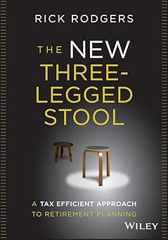 The New Three-Legged Stool: A Tax Efficient Approach to Retirement Planning