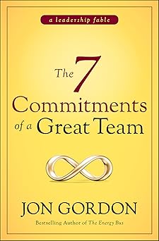 The 7 Commitments of a Great Team (Jon Gordon)