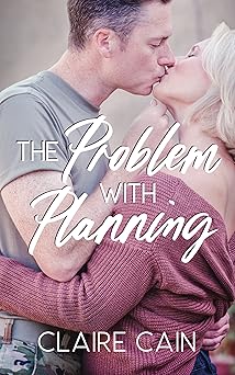 The Problem with Planning: A Sweet Military Romance (Soldiers Overseas Romance Book 1)