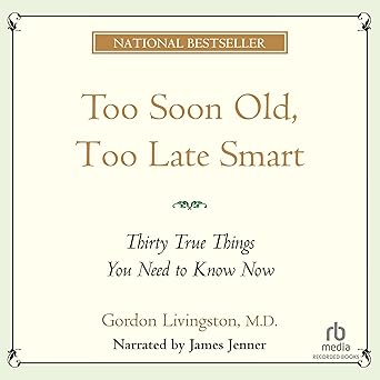 Too Soon Old, Too Late Smart: 30 True Things You Need to Know Now