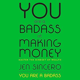 You Are a Badass at Making Money: Master the Mindset of Wealth