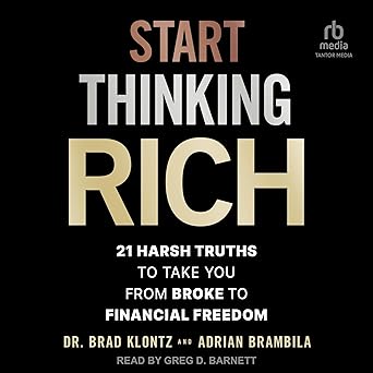 Start Thinking Rich: 21 Harsh Truths to Take You from Broke to Financial Freedom