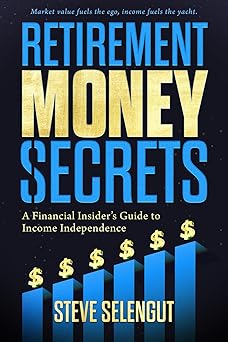 Retirement Money Secrets: A Financial Insider's Guide to Income Independence
