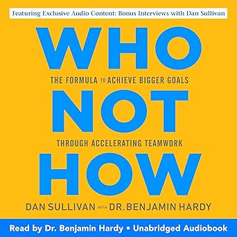 Who Not How: The Formula to Achieve Bigger Goals Through Accelerating Teamwork