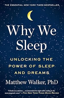 Why We Sleep: Unlocking the Power of Sleep and Dreams